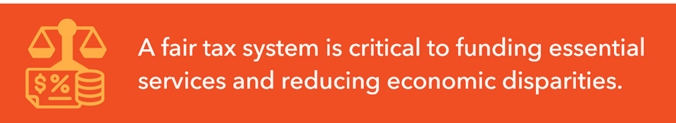 A fair tax system is critical to funding essential services and reducing economic disparities.